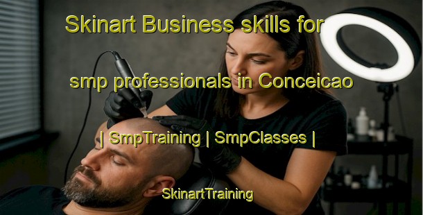Skinart Business skills for smp professionals in Conceicao | SmpTraining | SmpClasses | SkinartTraining-Portugal